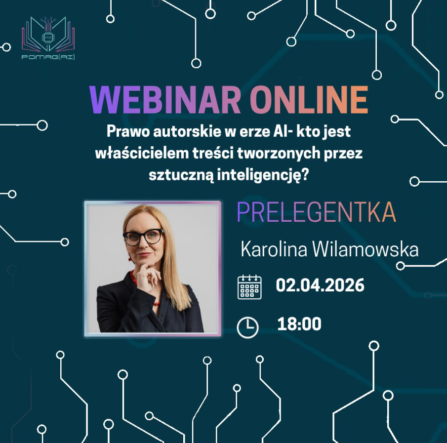 grafika ozdobnikowa, tekst: Webinar Online, 2 kwietnia 2026 (czwartek), godz. 18:00,  „Prawo autorskie w erze AI – kto jest właścicielem treści tworzonych przez sztuczną inteligencję?”. Prelegentką webinaru będzie: Karolina Wilamowska