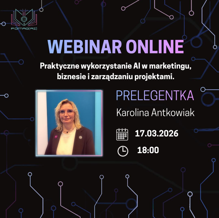 grafika ozdobnikowa, tekst: webinar online pt. „Praktyczne wykorzystanie AI w marketingu, biznesie i zarządzaniu projektami”. Kiedy? 17 marca (wtorek), godz. 18:00. Prelegentką webinaru będzie: Karolina Antkowiak