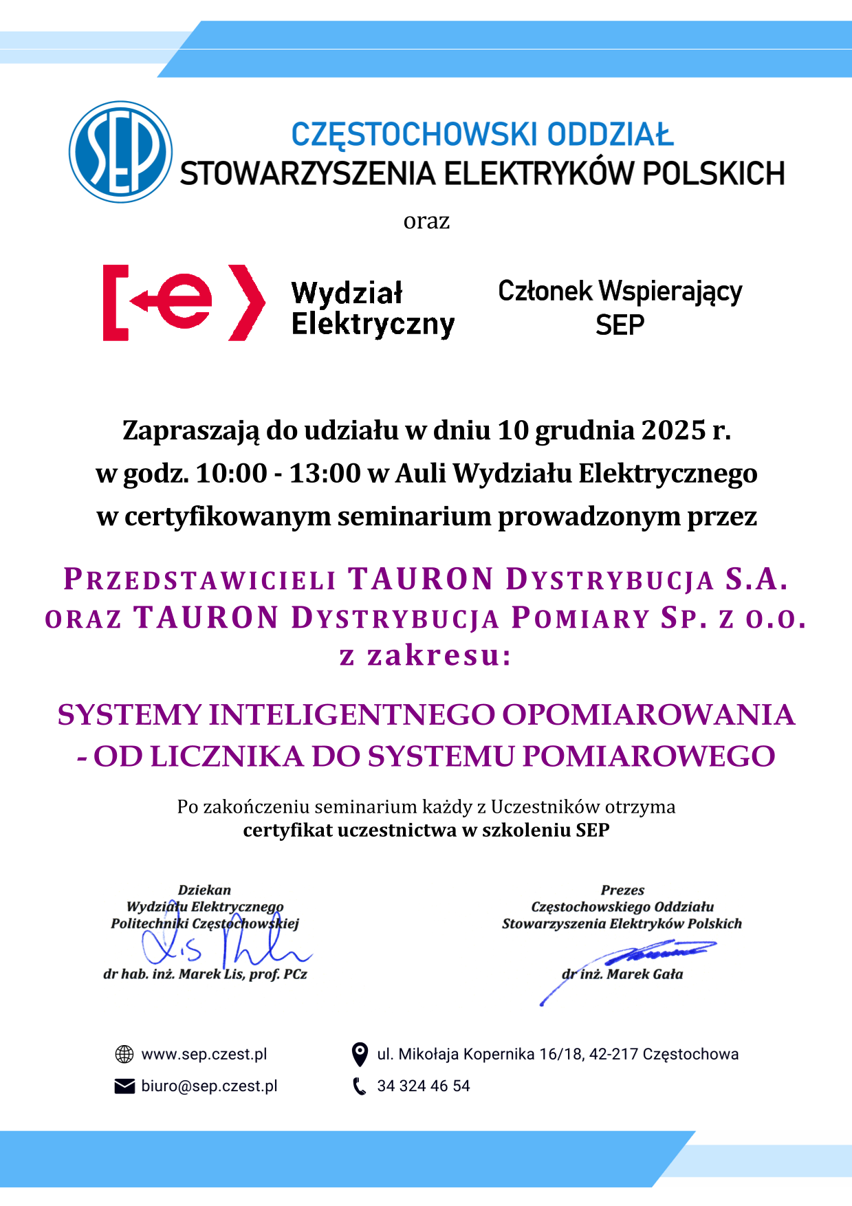 plakat, tekst: Częstochowski oddizł SEP  oraz Wydział Elektryczny Członek Wspierający SEP Zapraszają do udziału w dniu 10 grudnia 2025 r. w godz. 10:00 - 13:00 w Auli Wydziału Elektrycznego w certyfikowanym seminarium prowadzonym przez przedstawicieli Tauron Dystrybucja S.A. oraz Tauron Dystrybucja Pomiary Sp. Z O.O. z zakresu: Systemy inteligentnego opomiarowania - od licznika do systemu pomiarowego Po zakończeniu seminarium każdy z Uczestników otrzyma certyfikat uczestnictwa w szkoleniu SEP