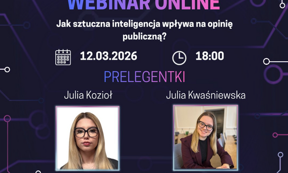 grafika ozdobnikowa, tekst: Jak sztuczna inteligencja wpływa na opinię publiczną, webinar online,12 marca (czwartek), godz. 18:00, Julia Kwaśniewska, Julia Kozioł