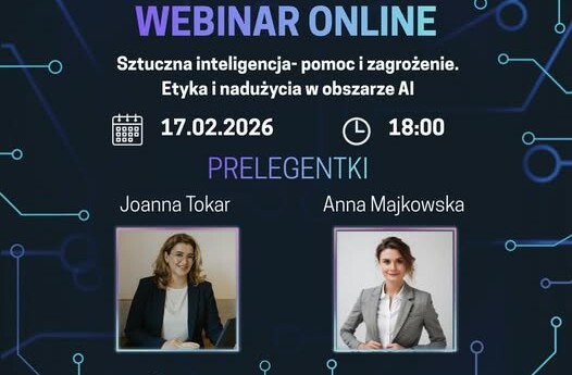 grafika ozdobnikowa, tekst:  webinar online pt. „Sztuczna inteligencja – pomoc i zagrożenie. Etyka i nadużycia w obszarze AI”, 17 lutego 2026 roku o godzinie 18:00, w ramach projektu społecznego Pomag(AI). Prelegentki: Joanna Tokar, Anna Majkowska. .jpg