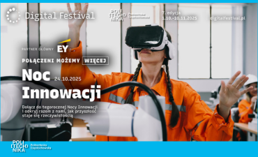 grafika ozdobnikowa, tekst: Zapraszamy do udziału w 7. Edycji NOCY INNOWACJI na Politechnice Częstochowskiej.

24 października 2025 r., Godz.18:00-21:00.

Miejsce: Aula Politechniki Częstochowskiej Al. Armii Krajowej 19 - Aula Wydziału Zarządzania Politechniki Częstochowskiej