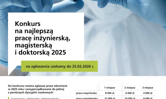 grafika ozdobnikowa, tekst: grafika ozdobnikowa, plakat, tekst:Ogólnopolski konkurs TRUMPF Huettinger na najlepszą pracę inżynierską, magisterską i doktorską   Jakie prace można zgłaszać do konkursu?  Możesz zgłosić swoją pracę, jeśli obroniłeś/-aś się w roku kalendarzowym 2025 i jeśli Twoja praca tematycznie związana jest z jedną z poniższych dyscyplin naukowych:      Automatyka, Elektronika, Elektrotechnika i Technologie Kosmiczne     Informatyka Techniczna i Telekomunikacja  Przyjmujemy prace