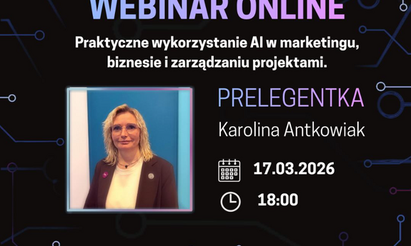grafika ozdobnikowa, tekst: webinar online pt. „Praktyczne wykorzystanie AI w marketingu, biznesie i zarządzaniu projektami”. Kiedy? 17 marca (wtorek), godz. 18:00. Prelegentką webinaru będzie: Karolina Antkowiak
