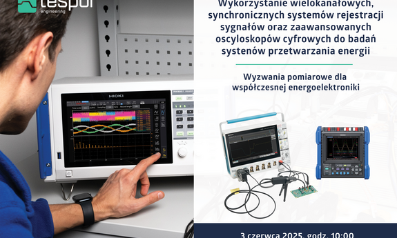 grafika ozdobnikowa,plakat,tekst: Wykorzystanie wielokanałowych, synchronicznych systemów rejestracji sygnałów oraz zaawansowanych oscyloskopów cyfrowych do badań systemów przetwarzania energii. Wyzwania pomiarowe dla współczesnej energoelektroniki. TESPOL Engineering, 3 czerwca 2025 roku o godz . 10:00, Aula WE PCz