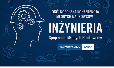 „INŻYNIERIA – Spojrzenie Młodych Naukowców”
